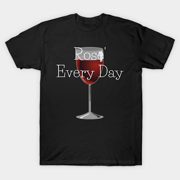 Rose' Every Day T-Shirt by CasualTeesOfFashion